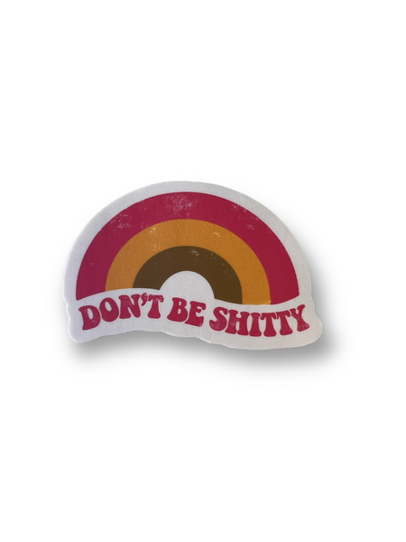 Don’t Be Shitty Sticker